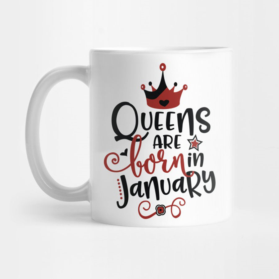 Queens Born in January Mug Printing 6 Queens Born in January Mug Printing